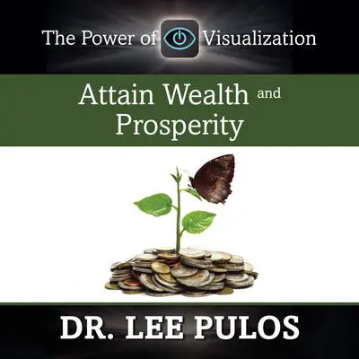 Attain Wealth and Prosperity Audibook, by Lee Pulos
