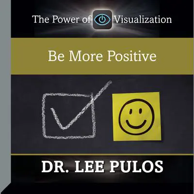 Be More Positive Audibook, by Lee Pulos