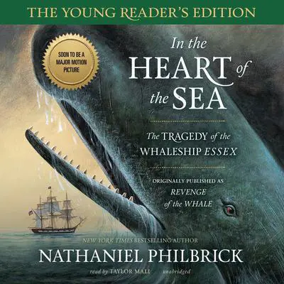 In the Heart of the Sea, Young Reader’s Edition: The Tragedy of the Whaleship Essex Audibook, by Nathaniel Philbrick