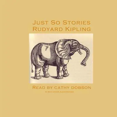 Just So Stories Audibook, by Rudyard Kipling