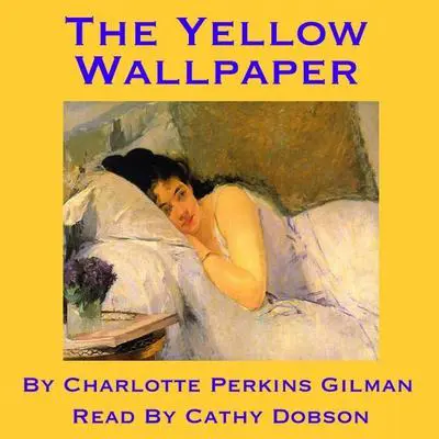 The Yellow Wallpaper Audibook, by Charlotte Perkins Gilman
