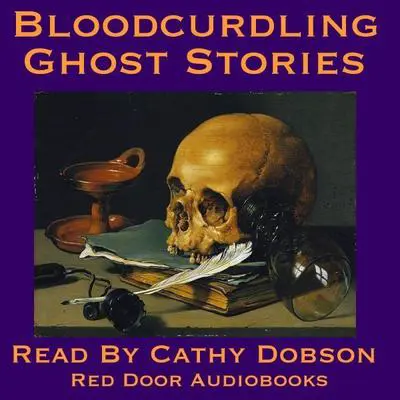 Bloodcurdling Ghost Stories Audibook, by various authors