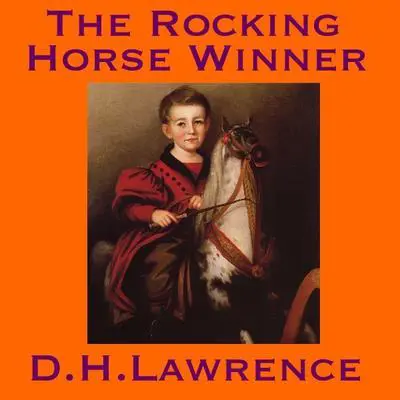 The Rocking Horse Winner Audibook, by D. H. Lawrence