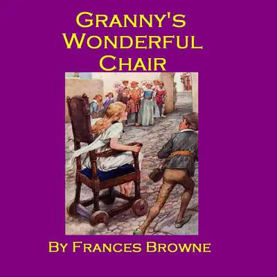 Granny’s Wonderful Chair Audibook, by Frances Browne