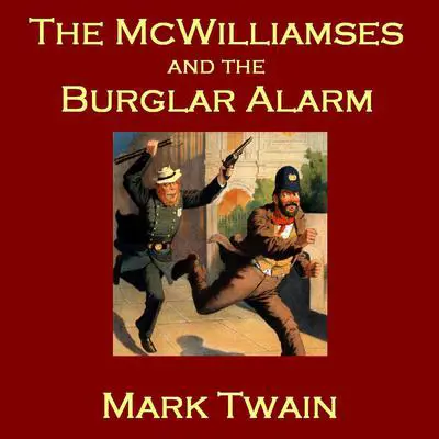 The McWilliamses and the Burglar Alarm Audibook, by Mark Twain