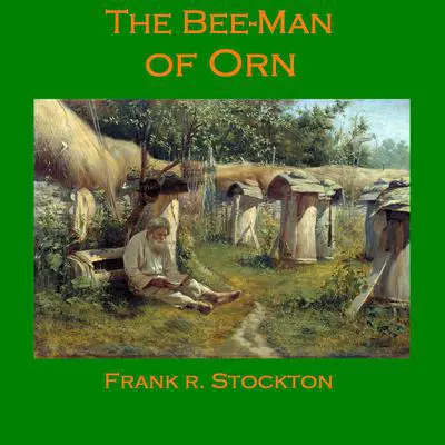 The Bee-Man of Orn Audibook, by Frank R. Stockton