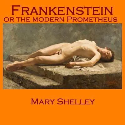Frankenstein: or The Modern Prometheus Audibook, by Mary Shelley