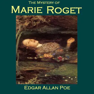 The Mystery of Marie Roget Audibook, by Edgar Allan Poe