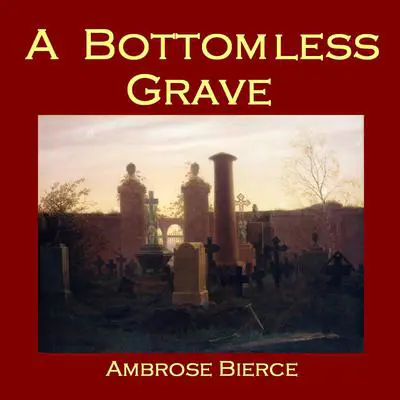 A Bottomless Grave Audibook, by Ambrose Bierce
