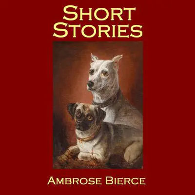 Short Stories Audibook, by Ambrose Bierce