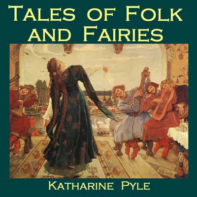 Tales of Folk and Fairies Audibook, by Katharine Pyle