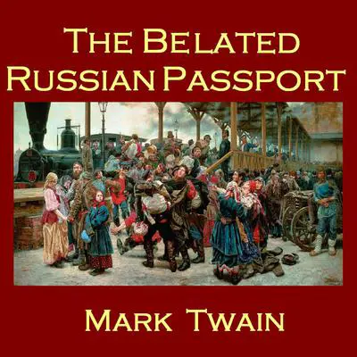 The Belated Russian Passport Audibook, by Mark Twain