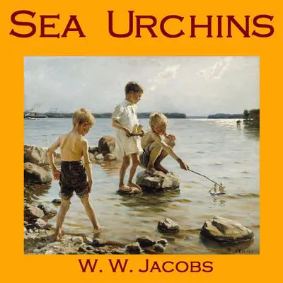Sea Urchins Audibook, by W. W. Jacobs