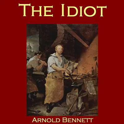 The Idiot Audibook, by Arnold Bennett
