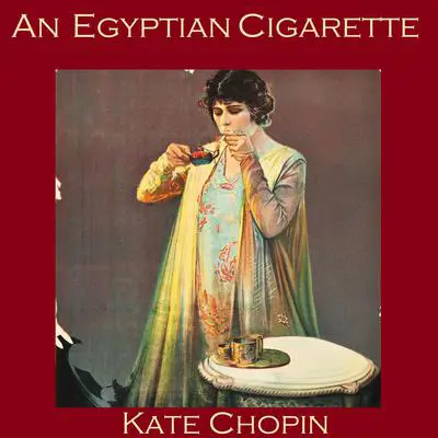 An Egyptian Cigarette Audibook, by Kate Chopin