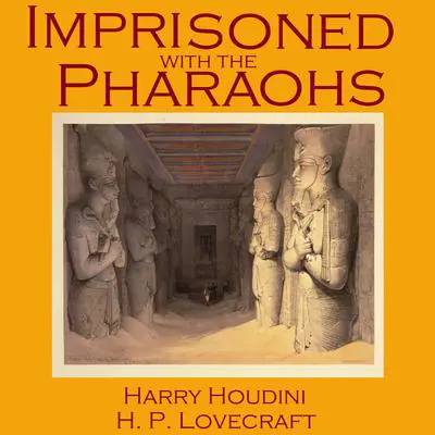 Imprisoned with the Pharaohs Audibook, by Harry Houdini