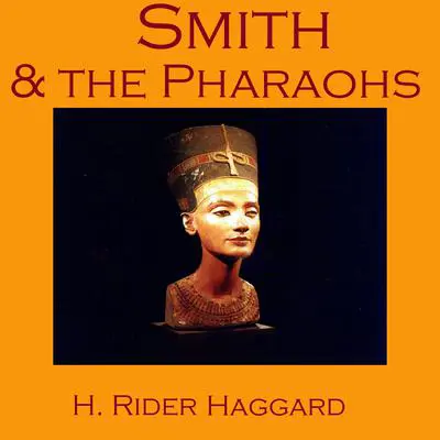 Smith and the Pharaohs Audibook, by H. Rider Haggard