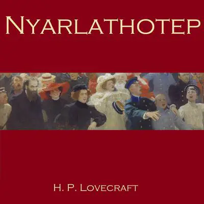 Nyarlathotep Audibook, by H. P. Lovecraft