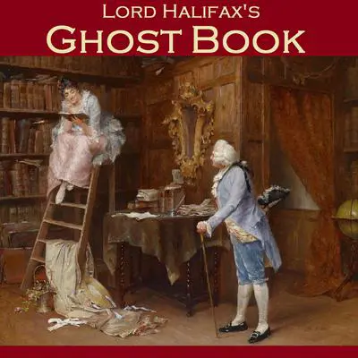 Lord Halifax’s Ghost Book: The Two Books Complete in One Volume Audibook, by Charles Wood
