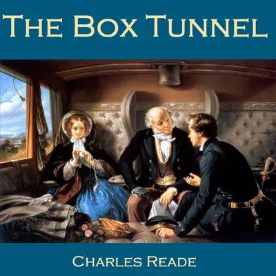 The Box Tunnel Audibook, by Charles Reade