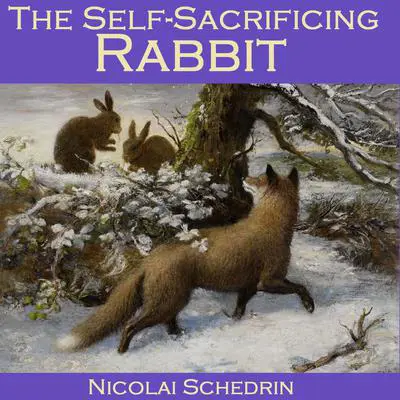 The Self-Sacrificing Rabbit Audibook, by Nicolai Schedrin