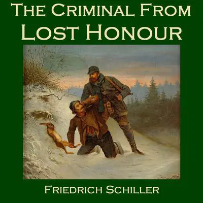 The Criminal from Lost Honour Audibook, by Friedrich Schiller