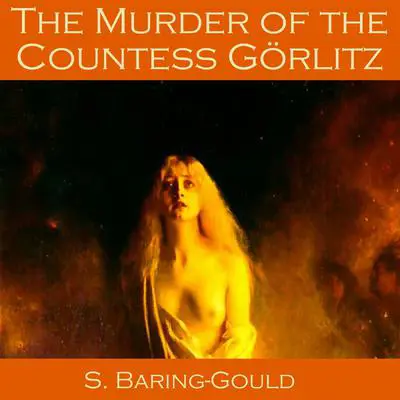 The Murder of the Countess Görlitz Audibook, by Sabine Baring-Gould