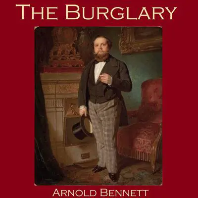 The Burglary Audibook, by Arnold Bennett