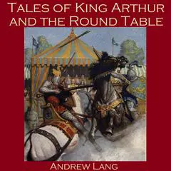 Tales of King Arthur and the Round Table Audibook, by Andrew Lang