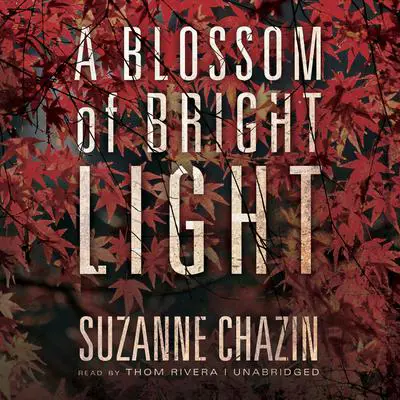 A Blossom of Bright Light Audibook, by Suzanne Chazin