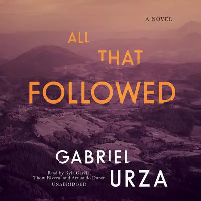 All That Followed: A Novel Audibook, by Gabriel Urza