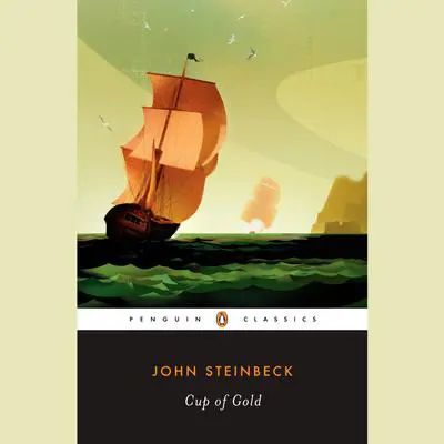 Cup of Gold: A Life of Sir Henry Morgan, Buccaneer, with Occasional Reference to History Audibook, by John Steinbeck