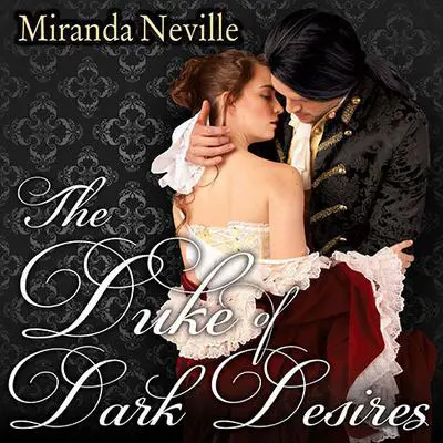 The Duke of Dark Desires Audibook, by Miranda Neville