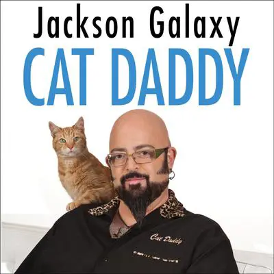 Cat Daddy: What the World's Most Incorrigible Cat Taught Me About Life, Love, and Coming Clean Audibook, by Joel Derfner
