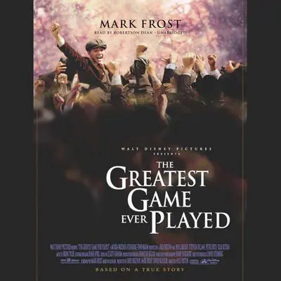 The Greatest Game Ever Played: Harry Vardon, Francis Ouimet, and the Birth of Modern Golf Audibook, by Mark Frost