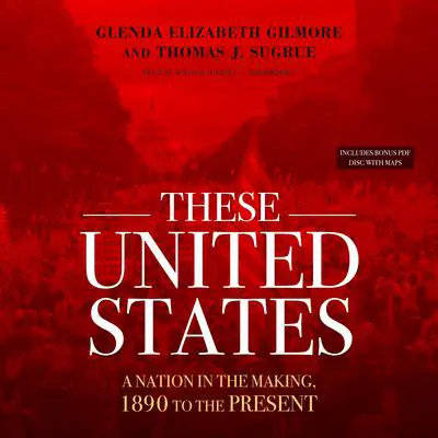 These United States: A Nation in the Making, 1890 to the Present Audibook, by Glenda Elizabeth Gilmore