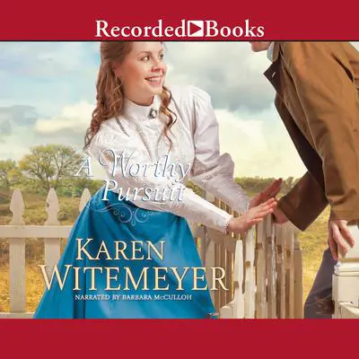 A Worthy Pursuit Audibook, by Karen Witemeyer