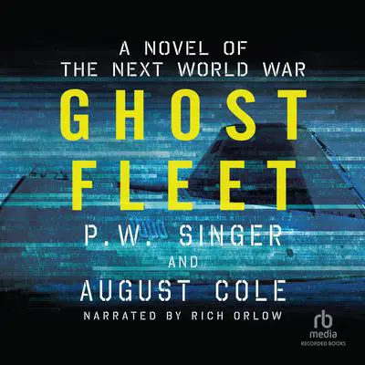 Ghost Fleet: A Novel of the Next World War Audibook, by P. W. Singer