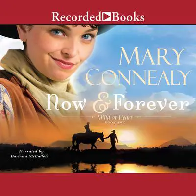 Now and Forever Audibook, by Mary Connealy