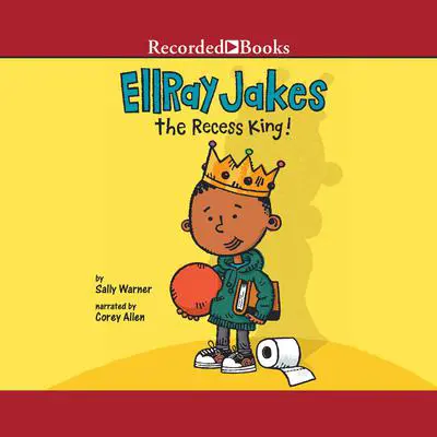 EllRay Jakes The Recess King! Audibook, by Sally Warner