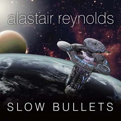 Slow Bullets Audibook, by Alastair Reynolds