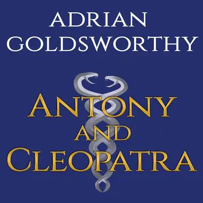 Antony & Cleopatra Audibook, by Adrian Goldsworthy