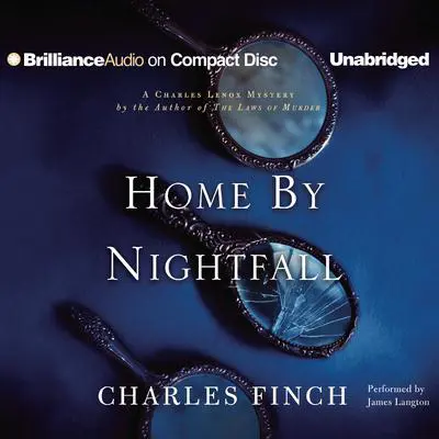 Home by Nightfall: A Charles Lenox Mystery Audibook, by Charles Finch