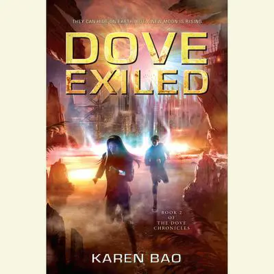 Dove Exiled Audibook, by Karen Bao
