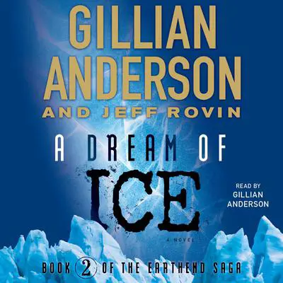 A Dream of Ice: EarthEnd Saga #2 Audibook, by Gillian Anderson