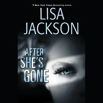 After She’s Gone Audibook, by Lisa Jackson