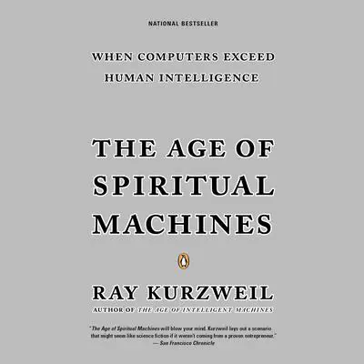 The Age of Spiritual Machines Audibook, by Ray Kurzweil