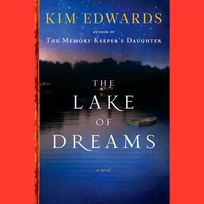 The Lake of Dreams: A Novel Audibook, by Kim Edwards