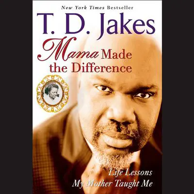 Mama Made the Difference Audibook, by T. D. Jakes