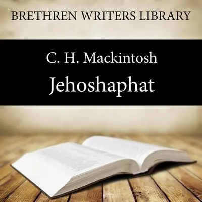 Jehoshaphat: Worldliness Audibook, by C. H. Mackintosh